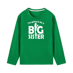 I'm Going To Be A Big Sister Funny Kids Girls Long Sleeve T Shirt Big Girl Announcement Shirts Fashion Casual Children Tees Tops